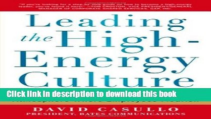 [Read PDF] Leading the High Energy Culture: What the Best CEOs Do to Create an Atmosphere Where