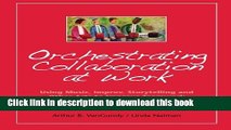 [Read PDF] Orchestrating Collaboration at Work: Using Music, Improv, Storytelling, and Other Arts