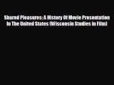 complete Shared Pleasures: A History Of Movie Presentation In The United States (Wisconsin