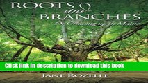 Download Roots and Branches: Or growing up in maine  Ebook Free