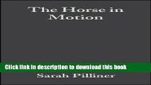 Download The Horse in Motion: The Anatomy and Physiology of Equine Locomotion  Ebook Free