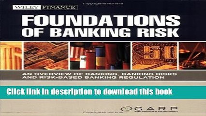 [Read PDF] Foundations of Banking Risk: An Overview of Banking, Banking Risks, and Risk-Based