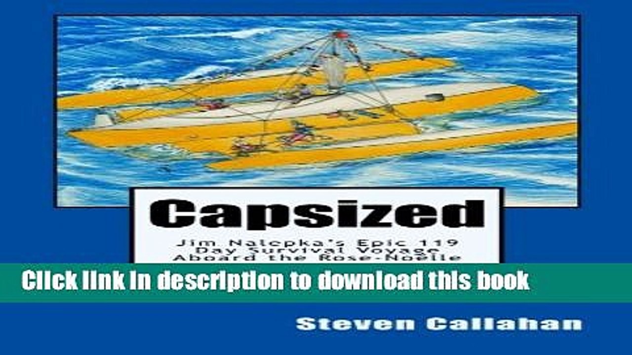 Read Capsized: Jim Nalepka s Epic 119 Day Survival Voyage Aboard the ...