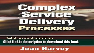 [Download] Complex Service Delivery Processes: Strategy to Operations, Second Edition  Full EBook