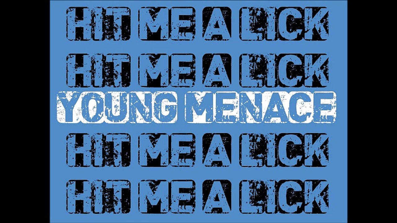 Young Menace - Hit Me A Lick