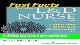 Read Books Fast Facts for the L D Nurse, Second Edition: Labor and Delivery Orientation in a