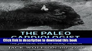 Read Books The Paleo Cardiologist: The Natural Way to Heart Health E-Book Free