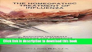 Read The Homeopathic Treatment of Influenza: Surviving Influenza Epidemics and Pandemics Past,