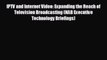 book onlineIPTV and Internet Video: Expanding the Reach of Television Broadcasting (NAB Executive