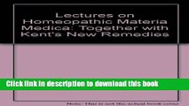 Download Lectures on Homeopathic Materia Medica: Together with Kent s New Remedies  PDF Free