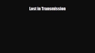 different  Lost in Transmission