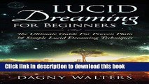 Read Lucid Dreaming for Beginners: The Ultimate Guide for Proven Plain   Simple Lucid Dreaming