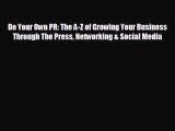 behold Do Your Own PR: The A-Z of Growing Your Business Through The Press Networking & Social