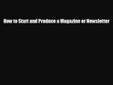 complete How to Start and Produce a Magazine or Newsletter