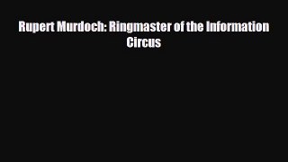 READ book Rupert Murdoch: Ringmaster of the Information Circus  FREE BOOOK ONLINE