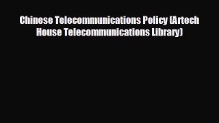 complete Chinese Telecommunications Policy (Artech House Telecommunications Library)