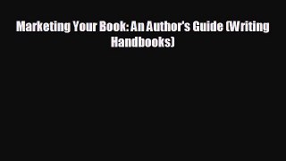 behold Marketing Your Book: An Author's Guide (Writing Handbooks)