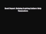 complete Book Report: Helping Aspiring Authors Help Themselves