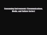 complete Consuming Environments (Communications Media and Culture Series)