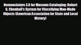 FREE DOWNLOAD Nomenclature 3.0 for Museum Cataloging: Robert G. Chenhall's System for Classifying