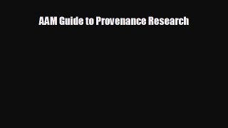 FREE DOWNLOAD AAM Guide to Provenance Research  FREE BOOOK ONLINE