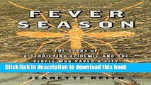 Read Books Fever Season: The Story of a Terrifying Epidemic and the People Who Saved a City E-Book