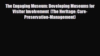 Free [PDF] Downlaod The Engaging Museum: Developing Museums for Visitor Involvement  (The