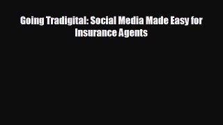 Free [PDF] Downlaod Going Tradigital: Social Media Made Easy for Insurance Agents  FREE BOOOK