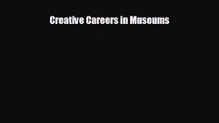 READ book Creative Careers in Museums  FREE BOOOK ONLINE