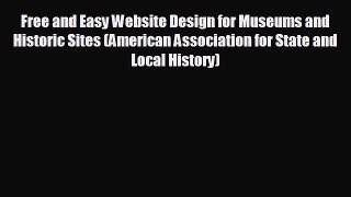 FREE DOWNLOAD Free and Easy Website Design for Museums and Historic Sites (American Association