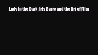 Free [PDF] Downlaod Lady in the Dark: Iris Barry and the Art of Film  FREE BOOOK ONLINE