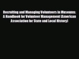different  Recruiting and Managing Volunteers in Museums: A Handbook for Volunteer Management