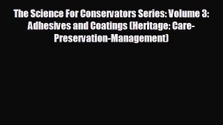 book onlineThe Science For Conservators Series: Volume 3: Adhesives and Coatings (Heritage: