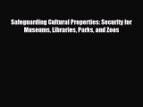 there is Safeguarding Cultural Properties: Security for Museums Libraries Parks and Zoos
