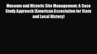 there is Museum and Historic Site Management: A Case Study Approach (American Association