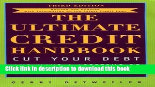 [PDF] The Ultimate Credit Handbook: Cut Your Debt and Have a Lifetime of Great Credit, Third