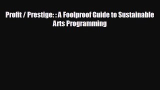 different  Profit / Prestige: : A Foolproof Guide to Sustainable Arts Programming