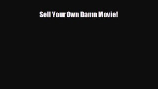 complete Sell Your Own Damn Movie!