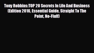 Free [PDF] Downlaod Tony Robbins:TOP 20 Secrets In Life And Business (Edition 2016 Essential