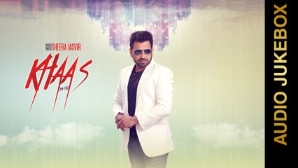 KHAAS (Full Album) || SHEERA JASVIR || AUDIO JUKEBOX || New Punjabi Songs 2016 || AMAR AUDIO