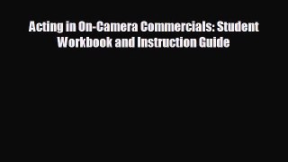 different  Acting in On-Camera Commercials: Student Workbook and Instruction Guide