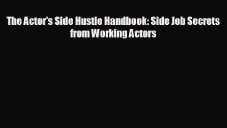 different  The Actor's Side Hustle Handbook: Side Job Secrets from Working Actors