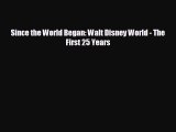 complete Since the World Began: Walt Disney World - The First 25 Years