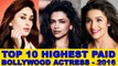 Top 10 Highest Paid Bollywood Actress 2016 – Most Salary Per Film
