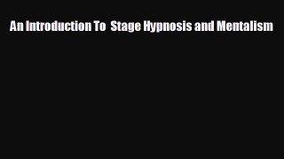 there is An Introduction To  Stage Hypnosis and Mentalism