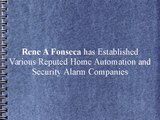 Rene A Fonseca has Established Various Reputed Home Automation and Security Alarm Companies