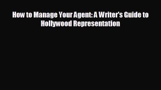 there is How to Manage Your Agent: A Writer's Guide to Hollywood Representation