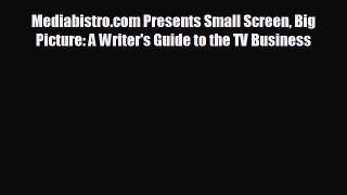 different  Mediabistro.com Presents Small Screen Big Picture: A Writer's Guide to the TV Business
