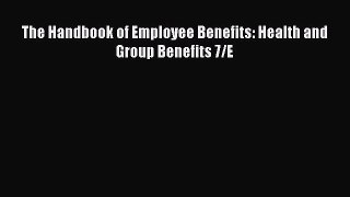 DOWNLOAD FREE E-books  The Handbook of Employee Benefits: Health and Group Benefits 7/E  Full