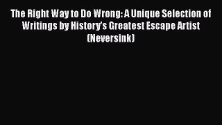 READ book The Right Way to Do Wrong: A Unique Selection of Writings by History's Greatest